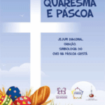 E-book Quaresma e Páscoa 2022 - Jejum Diaconal | oração | simbologia do ovo na Páscoa cristã